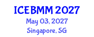 International Conference on Economics and Business Market Management (ICEBMM) May 03, 2027 - Singapore, Singapore International Conference on Economics and Business Market Management (ICEBMM) May 03, 2027 - Singapore, Singapore