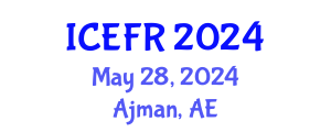 International Conference on Economics and Finance Research (ICEFR) May 28, 2024 - Ajman, United Arab Emirates