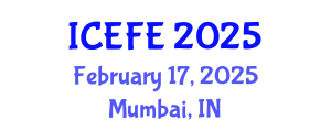 International Conference on Economics and Financial Engineering (ICEFE) February 17, 2025 - Mumbai, India