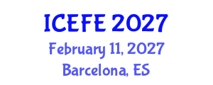 International Conference on Economics and Financial Engineering (ICEFE) February 11, 2027 - Barcelona, Spain International Conference on Economics and Financial Engineering (ICEFE) February 11, 2027 - Barcelona, Spain