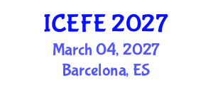 International Conference on Economics and Financial Engineering (ICEFE) March 04, 2027 - Barcelona, Spain International Conference on Economics and Financial Engineering (ICEFE) March 04, 2027 - Barcelona, Spain