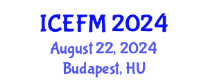 International Conference on Economics and Financial Management (ICEFM) August 22, 2024 - Budapest, Hungary