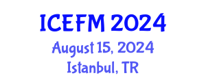 International Conference on Economics and Financial Management (ICEFM) August 15, 2024 - Istanbul, Turkey