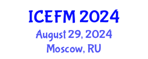 International Conference on Economics and Financial Management (ICEFM) August 29, 2024 - Moscow, Russia