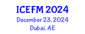 International Conference on Economics and Financial Management (ICEFM) December 23, 2024 - Dubai, United Arab Emirates