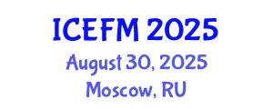 International Conference on Economics and Financial Management (ICEFM) August 30, 2025 - Moscow, Russia