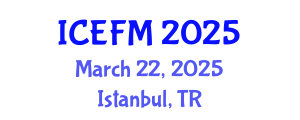 International Conference on Economics and Financial Management (ICEFM) March 22, 2025 - Istanbul, Turkey