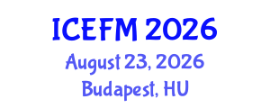 International Conference on Economics and Financial Management (ICEFM) August 23, 2026 - Budapest, Hungary