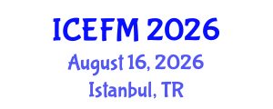 International Conference on Economics and Financial Management (ICEFM) August 16, 2026 - Istanbul, Turkey