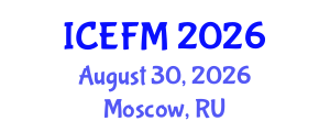 International Conference on Economics and Financial Management (ICEFM) August 30, 2026 - Moscow, Russia