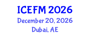 International Conference on Economics and Financial Management (ICEFM) December 20, 2026 - Dubai, United Arab Emirates International Conference on Economics and Financial Management (ICEFM) December 20, 2026 - Dubai, United Arab Emirates