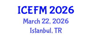 International Conference on Economics and Financial Management (ICEFM) March 22, 2026 - Istanbul, Turkey