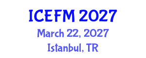 International Conference on Economics and Financial Management (ICEFM) March 22, 2027 - Istanbul, Turkey International Conference on Economics and Financial Management (ICEFM) March 22, 2027 - Istanbul, Turkey