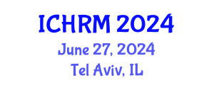 International Conference on Economics and Human Resource Management (ICHRM) June 27, 2024 - Tel Aviv, Israel