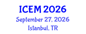 International Conference on Economics and Management (ICEM) September 27, 2026 - Istanbul, Turkey