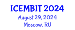International Conference on Economics, and Management of Business, Innovation and Technology (ICEMBIT) August 29, 2024 - Moscow, Russia