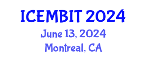 International Conference on Economics, and Management of Business, Innovation and Technology (ICEMBIT) June 13, 2024 - Montreal, Canada