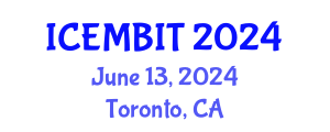 International Conference on Economics, and Management of Business, Innovation and Technology (ICEMBIT) June 13, 2024 - Toronto, Canada