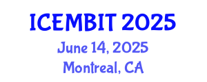 International Conference on Economics, and Management of Business, Innovation and Technology (ICEMBIT) June 14, 2025 - Montreal, Canada