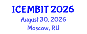 International Conference on Economics, and Management of Business, Innovation and Technology (ICEMBIT) August 30, 2026 - Moscow, Russia