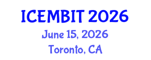 International Conference on Economics, and Management of Business, Innovation and Technology (ICEMBIT) June 15, 2026 - Toronto, Canada