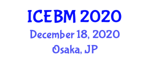 International Conference on Economics, Business and Management (ICEBM) December 18, 2020 - Osaka, Japan