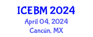 International Conference on Economics, Business and Management (ICEBM) April 04, 2024 - Cancún, Mexico