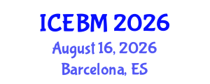 International Conference on Economics, Business and Management (ICEBM) August 16, 2026 - Barcelona, Spain