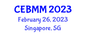 International Conference on Economics, Business and Marketing Management (CEBMM) February 26, 2023 - Singapore, Singapore