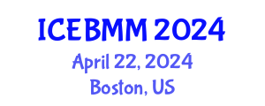 International Conference on Economics, Business and Marketing Management (ICEBMM) April 22, 2024 - Boston, United States