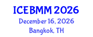 International Conference on Economics, Business and Marketing Management (ICEBMM) December 16, 2026 - Bangkok, Thailand International Conference on Economics, Business and Marketing Management (ICEBMM) December 16, 2026 - Bangkok, Thailand