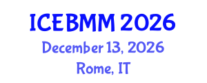 International Conference on Economics, Business and Marketing Management (ICEBMM) December 13, 2026 - Rome, Italy International Conference on Economics, Business and Marketing Management (ICEBMM) December 13, 2026 - Rome, Italy