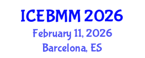 International Conference on Economics, Business and Marketing Management (ICEBMM) February 11, 2026 - Barcelona, Spain