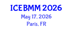 International Conference on Economics, Business and Marketing Management (ICEBMM) May 17, 2026 - Paris, France