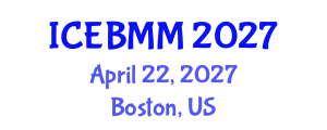 International Conference on Economics, Business and Marketing Management (ICEBMM) April 22, 2027 - Boston, United States International Conference on Economics, Business and Marketing Management (ICEBMM) April 22, 2027 - Boston, United States