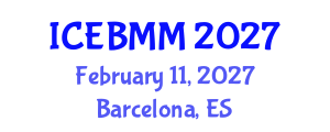 International Conference on Economics, Business and Marketing Management (ICEBMM) February 11, 2027 - Barcelona, Spain International Conference on Economics, Business and Marketing Management (ICEBMM) February 11, 2027 - Barcelona, Spain