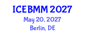 International Conference on Economics, Business and Marketing Management (ICEBMM) May 20, 2027 - Berlin, Germany International Conference on Economics, Business and Marketing Management (ICEBMM) May 20, 2027 - Berlin, Germany