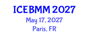 International Conference on Economics, Business and Marketing Management (ICEBMM) May 17, 2027 - Paris, France International Conference on Economics, Business and Marketing Management (ICEBMM) May 17, 2027 - Paris, France