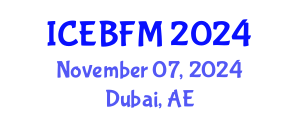 International Conference on Economics, Business, Finance and Management (ICEBFM) November 07, 2024 - Dubai, United Arab Emirates