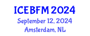 International Conference on Economics, Business, Finance and Management (ICEBFM) September 12, 2024 - Amsterdam, Netherlands