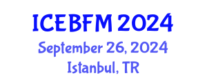 International Conference on Economics, Business, Finance and Management (ICEBFM) September 26, 2024 - Istanbul, Turkey