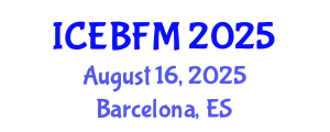 International Conference on Economics, Business, Finance and Management (ICEBFM) August 16, 2025 - Barcelona, Spain