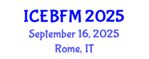 International Conference on Economics, Business, Finance and Management (ICEBFM) September 16, 2025 - Rome, Italy
