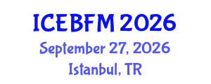 International Conference on Economics, Business, Finance and Management (ICEBFM) September 27, 2026 - Istanbul, Turkey