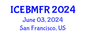 International Conference on Economics, Business, Management and Finance Research (ICEBMFR) June 03, 2024 - San Francisco, United States