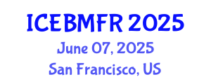 International Conference on Economics, Business, Management and Finance Research (ICEBMFR) June 07, 2025 - San Francisco, United States