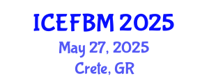 International Conference on Economics, Finance and Business Management (ICEFBM) May 27, 2025 - Crete, Greece