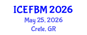 International Conference on Economics, Finance and Business Management (ICEFBM) May 25, 2026 - Crete, Greece International Conference on Economics, Finance and Business Management (ICEFBM) May 25, 2026 - Crete, Greece