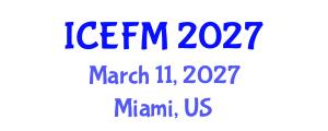 International Conference on Economics, Finance and Marketing (ICEFM) March 11, 2027 - Miami, United States International Conference on Economics, Finance and Marketing (ICEFM) March 11, 2027 - Miami, United States