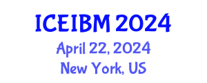 International Conference on Economics, Industrial and Business Management (ICEIBM) April 22, 2024 - New York, United States